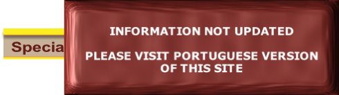
INFORMATION NOT UPDATED

PLEASE VISIT PORTUGUESE VERSION OF THIS SITE
