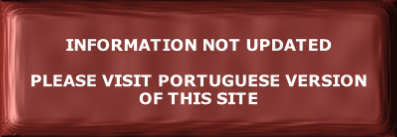 
INFORMATION NOT UPDATED

PLEASE VISIT PORTUGUESE VERSION OF THIS SITE