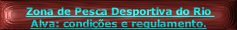 
Zona de Pesca Desportiva do Rio Alva: condições e regulamento.