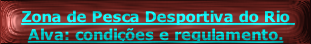 
Zona de Pesca Desportiva do Rio Alva: condições e regulamento.