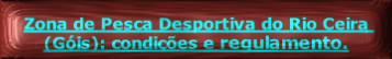 
Zona de Pesca Desportiva do Rio Ceira (Góis): condições e regulamento.
