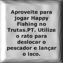 Aproveite para jogar Happy Fishing no Trutas.PT. Utilize o rato para deslocar o pescador e lançar o isco.