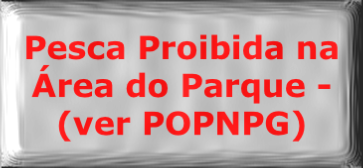 Pesca Proibida na 
Área do Parque - 
(ver POPNPG)